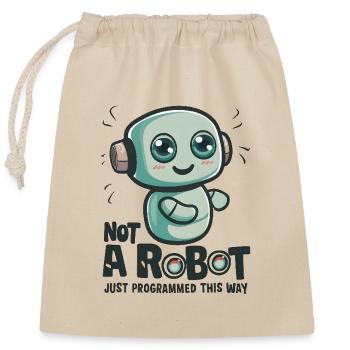 Not a Robot, Just Programmed This Way - Closable cotton gift bag (25x30cm) - nature - Front