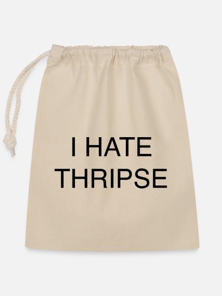I HATE THRIPSE - Verschließbarer Geschenkbeutel aus Baumwolle (25x30cm) - Natur