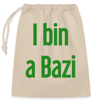 Je suis un Bazi – proverbe bavarois avec humour - Sac cadeau en coton avec cordon (25 x 30 cm) - nature - Devant