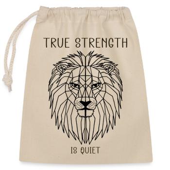 true strength is quiet - Verschließbarer Geschenkbeutel aus Baumwolle (25x30cm) - Natur - Vorne