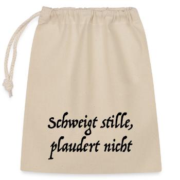 Schweigt stille, plaudert nicht! - Verschließbarer Geschenkbeutel aus Baumwolle (25x30cm) - Natur - Vorne