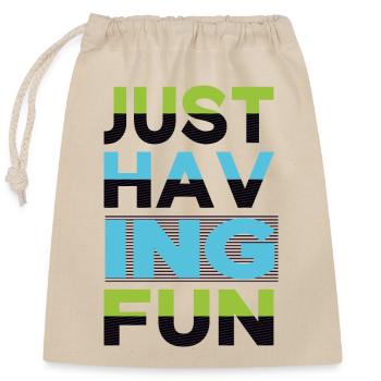 Just Having Fun Sprüche - Verschließbarer Geschenkbeutel aus Baumwolle (25x30cm) - Natur - Vorne