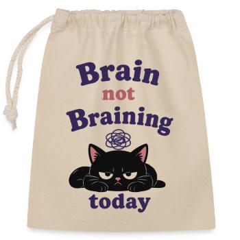 Brain Not Braining Today - Closable cotton gift bag (25x30cm) - nature - Front