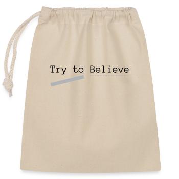Try to Believe Basic, hinten bedruckt - Verschließbarer Geschenkbeutel aus Baumwolle (25x30cm) - Natur - Vorne