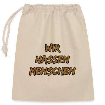 Wir Hassen Menschen – Provokanter Spruch - Verschließbarer Geschenkbeutel aus Baumwolle (25x30cm) - Natur - Vorne