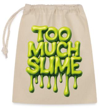 Trop de slime – Dicto espiègle de slime - Sac cadeau en coton avec cordon (25 x 30 cm) - nature - Devant