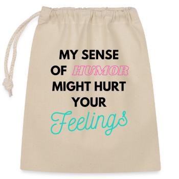 My Sense of humor might hurt your Feelings - Verschließbarer Geschenkbeutel aus Baumwolle (25x30cm) - Natur - Vorne
