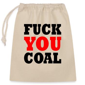 Fuck you coal - Closable cotton gift bag (25x30cm) - nature - Front