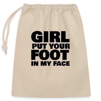 Girl put your Foot in my Face - Verschließbarer Geschenkbeutel aus Baumwolle (25x30cm) - Natur - Vorne