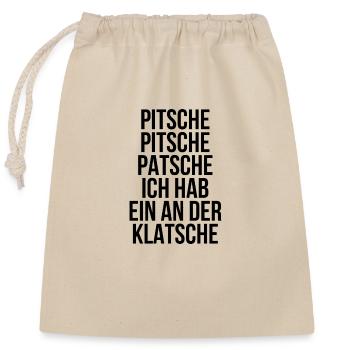 Pitsche Pitsch Patsche ich hab ein an der Klatsche - Verschließbarer Geschenkbeutel aus Baumwolle (25x30cm) - Natur - Vorne