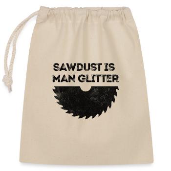 Sawdust is Man Glitter - Closable cotton gift bag (25x30cm) - nature - Front