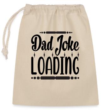 Dad Joke Loading - Verschließbarer Geschenkbeutel aus Baumwolle (25x30cm) - Natur - Vorne