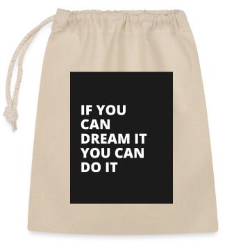 I you dream it you can do it - Closable cotton gift bag (25x30cm) - nature - Front