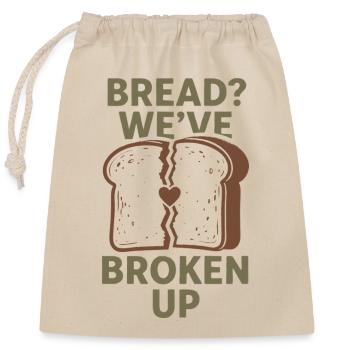Bread? Breaking up | Keto Humor Low Carb - Closable cotton gift bag (25x30cm) - nature - Front