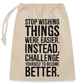 stop wishing things were easier instead - Closable cotton gift bag (25x30cm) - nature - Front