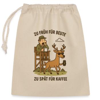 Zu früh für Beute, Zu spät für Kaffee - Verschließbarer Geschenkbeutel aus Baumwolle (25x30cm) - Natur - Vorne