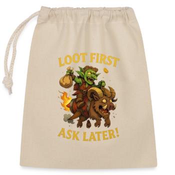 Loot First, Ask Later - Closable cotton gift bag (25x30cm) - nature - Front