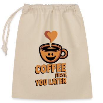 Coffee first, you later - Closable cotton gift bag (25x30cm) - nature - Front