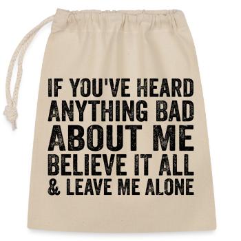 If You've Heard Anything Bad About Me Believe - Sac cadeau en coton avec cordon (25 x 30 cm) - nature - Devant