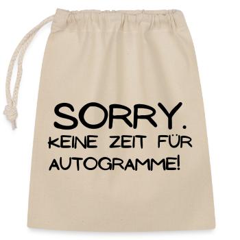 Sorry keine Zeit für Autogramme - Verschließbarer Geschenkbeutel aus Baumwolle (25x30cm) - Natur - Vorne