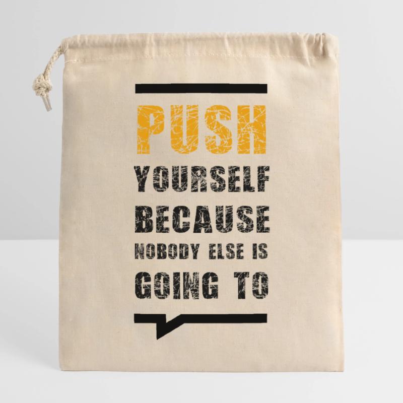 Push Yourself Because Nobody Else Is Going To Verschließbarer Geschenkbeutel aus Baumwolle (25x30cm)