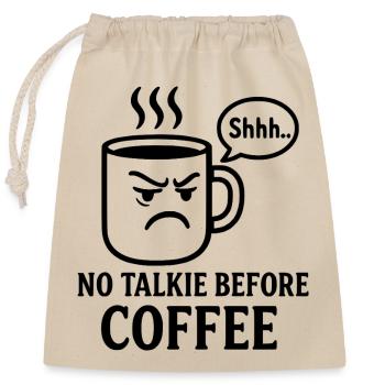 No talkie before coffee coffee in the morning caffeine - Closable cotton gift bag (25x30cm) - nature - Front