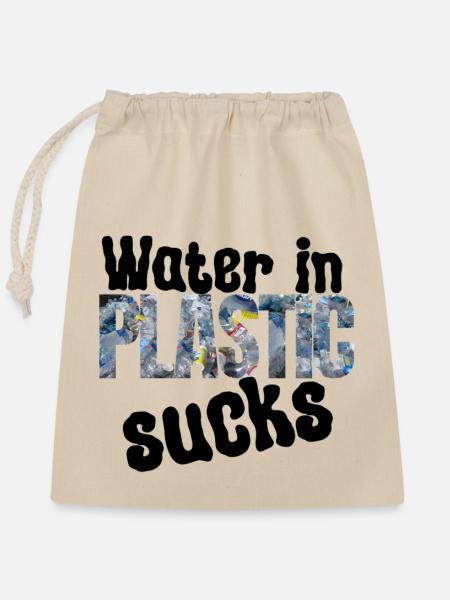 Wasser im Plastik Nervt - Verschließbarer Geschenkbeutel aus Baumwolle (25x30cm) - Natur