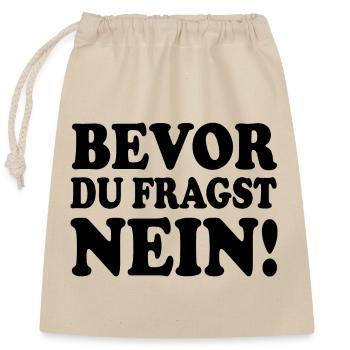 bevor du fragst nein - Verschließbarer Geschenkbeutel aus Baumwolle (25x30cm) - Natur - Vorne