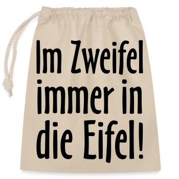 Im Zweifel immer in die Eifel - Verschließbarer Geschenkbeutel aus Baumwolle (25x30cm) - Natur - Vorne