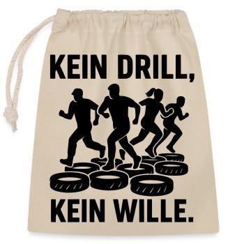 Drill kein Drill kein Wille - Verschließbarer Geschenkbeutel aus Baumwolle (25x30cm) - Natur - Vorne