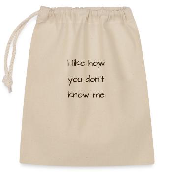 i like how you don't know me - Verschließbarer Geschenkbeutel aus Baumwolle (25x30cm) - Natur - Vorne