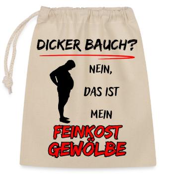 Dicker Bauch? nein das ist mein Feinkost Gewölbe - Verschließbarer Geschenkbeutel aus Baumwolle (25x30cm) - Natur - Vorne