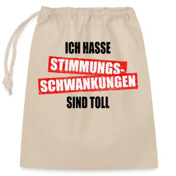 Ich Hasse Stimmungsschwankungen Sind Toll Geschenk - Verschließbarer Geschenkbeutel aus Baumwolle (25x30cm) - Natur - Vorne