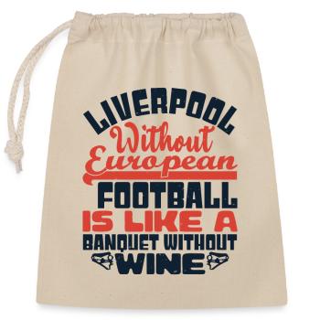 LIVERPOOL WITHOUT EUROPEAN FOOTBALL IS LIKE A - Closable cotton gift bag (25x30cm) - nature - Front