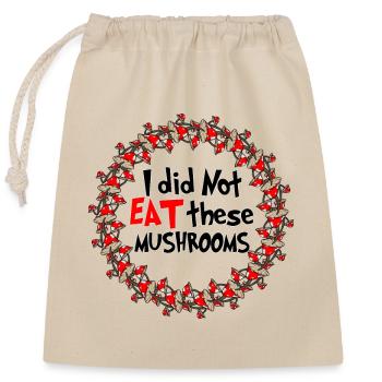 Magic Mushrooms - I did not eat - Closable cotton gift bag (25x30cm) - nature - Front