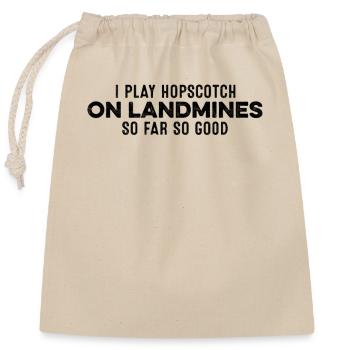 I Play Hopscotch On Landmines So Far So Good Cool - Closable cotton gift bag (25x30cm) - nature - Front