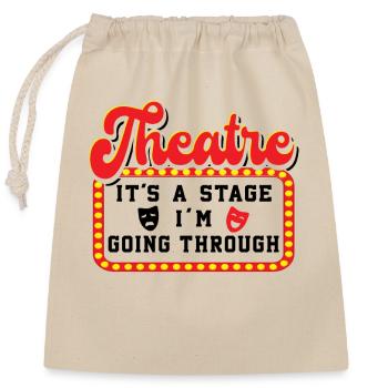 Theatre It's A Stage I'm Going Through Theater - Verschließbarer Geschenkbeutel aus Baumwolle (25x30cm) - Natur - Vorne