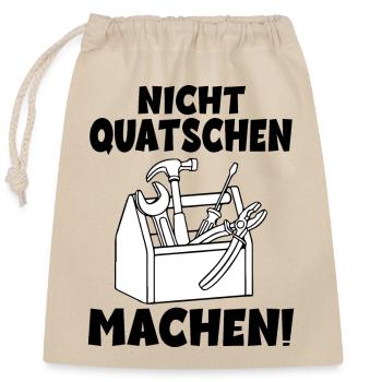 Nicht quatschen Machen Handwerker - Verschließbarer Geschenkbeutel aus Baumwolle (25x30cm) - Natur - Vorne