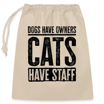 Dogs Have Owners. Cats Have Staff - Funny Cat Gift - Closable cotton gift bag (25x30cm) - nature - Front