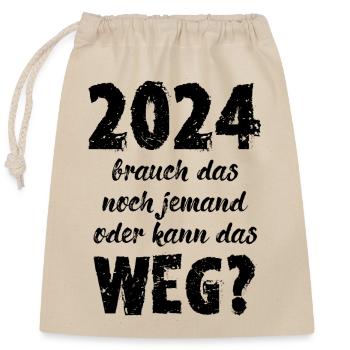 2024 Brauch Das Noch Jemand Oder Kann Das Weg Fun - Verschließbarer Geschenkbeutel aus Baumwolle (25x30cm) - Natur - Vorne