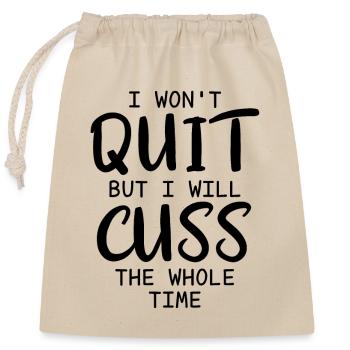I Wont Quit But Cuss All The Time Funny Workout - Closable cotton gift bag (25x30cm) - nature - Front