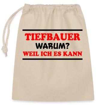 Tiefbauer Spruch Beruf Lustiges Tiefbauer Geschenk - Verschließbarer Geschenkbeutel aus Baumwolle (25x30cm) - Natur - Vorne