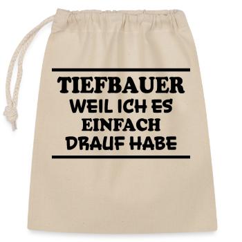 Tiefbauer Spruch Beruf Lustiges Tiefbauer Geschenk - Verschließbarer Geschenkbeutel aus Baumwolle (25x30cm) - Natur - Vorne