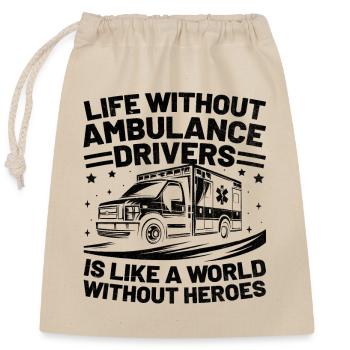 Life Without Ambulance Drivers Is Like A World Wit - Closable cotton gift bag (25x30cm) - nature - Front