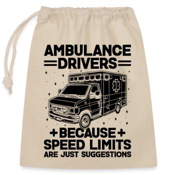 Ambulance Drivers Because Speed Limits Are Just Su - Closable cotton gift bag (25x30cm) - nature - Front