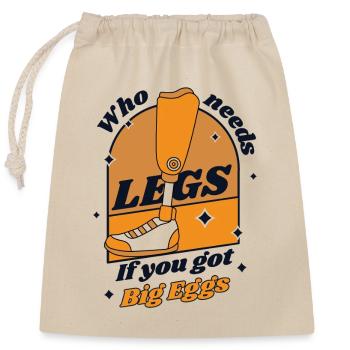 Who Need Legs If You Got Big Eggs User Leg - Closable cotton gift bag (25x30cm) - nature - Front
