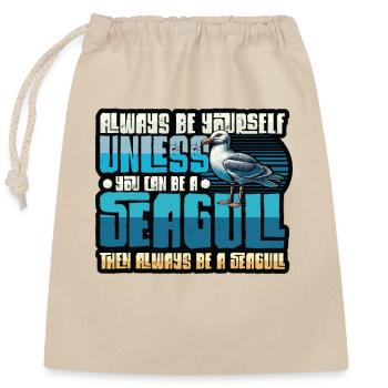 Always Be A Seagull - Lustiges Möwen - Verschließbarer Geschenkbeutel aus Baumwolle (25x30cm) - Natur - Vorne