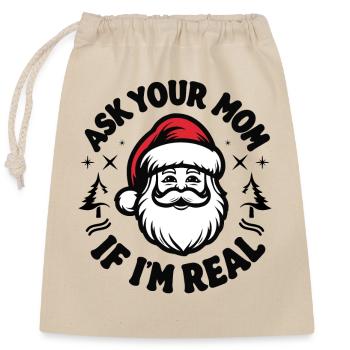 Ask your mom if I'm real - Closable cotton gift bag (25x30cm) - nature - Front