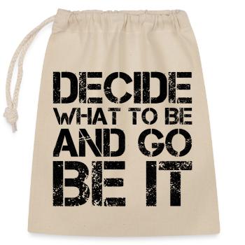 decide what to be and go be it - Verschließbarer Geschenkbeutel aus Baumwolle (25x30cm) - Natur - Vorne