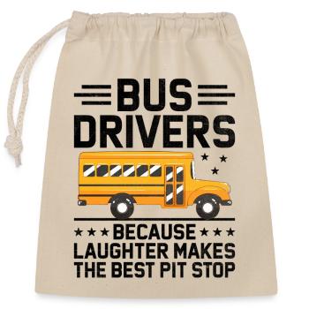 Bus Drivers Because Laughter Makes The Best Pit - Closable cotton gift bag (25x30cm) - nature - Front